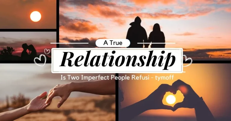 A True Relationship is Two Imperfect People Refusi - tymoff