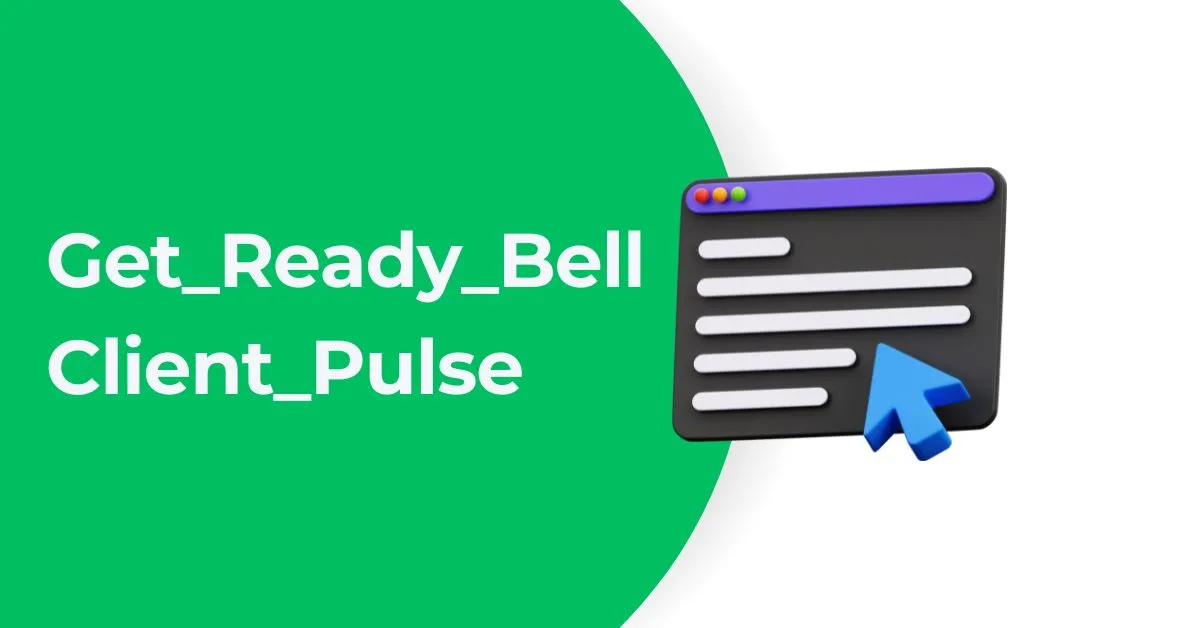 Unlocking Business Success with Get_Ready_Bell:Client_Pulse | Tips for Utilizing get_ready_bell:client_pulse